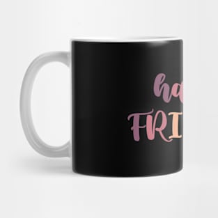 Happy Fri-Yay Mug